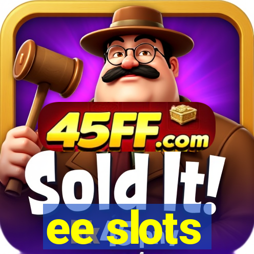 ee slots